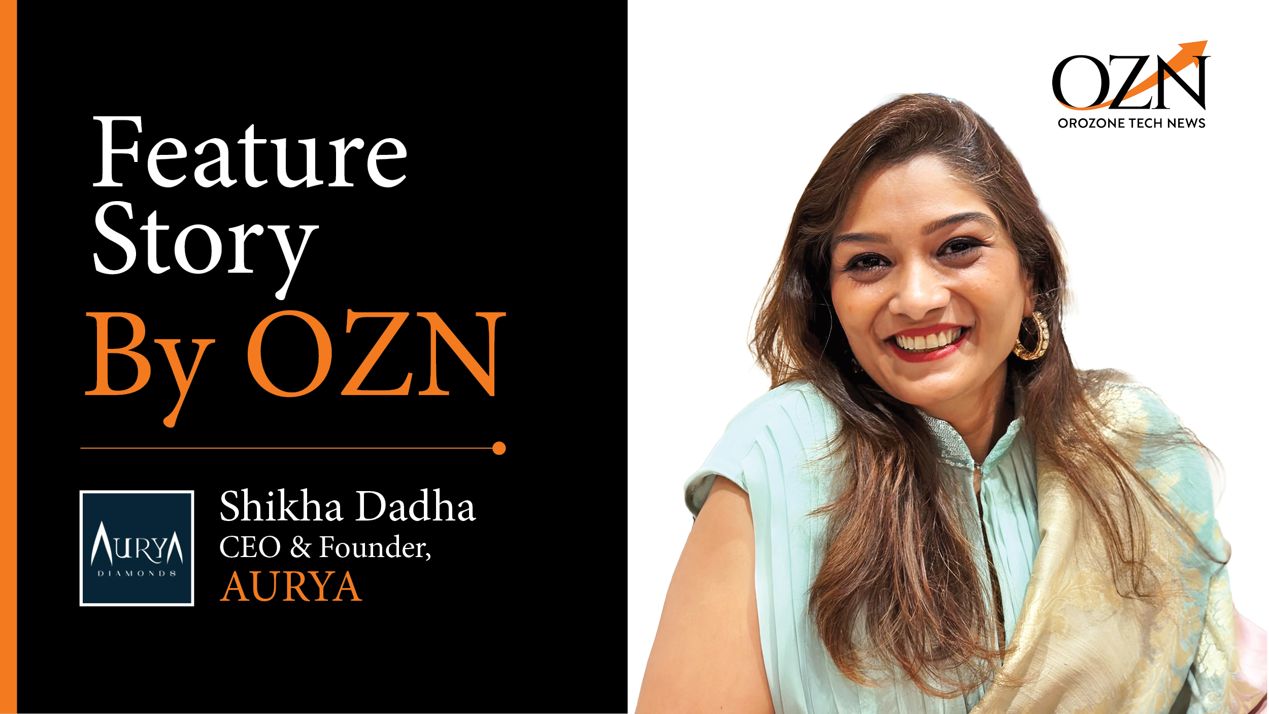 Shikha Dadha: Building Aurya Diamonds Around Weightless Luxury, Ethical Choices And Heirloom Emotion